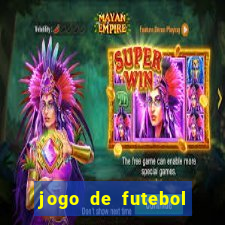 jogo de futebol com dinheiro infinito